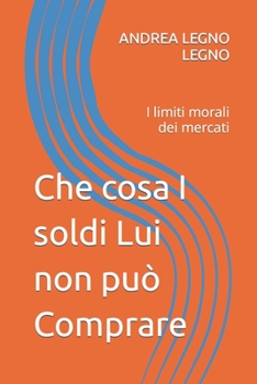 Paperback Che cosa I soldi Lui non può Comprare: I limiti morali dei mercati [Italian] Book