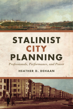 Paperback Stalinist City Planning: Professionals, Performance, and Power Book