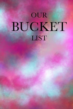 Our Bucket List: Friendship bucket list, best friend, partner, love adventure soft cover 99 pages
