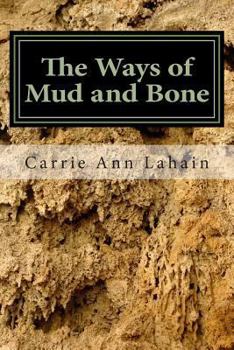 Paperback The Ways of Mud and Bone Book