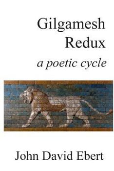 Paperback Gilgamesh Redux: a poetic cycle Book
