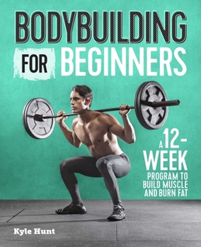 Paperback Bodybuilding for Beginners: A 12-Week Program to Build Muscle and Burn Fat Book