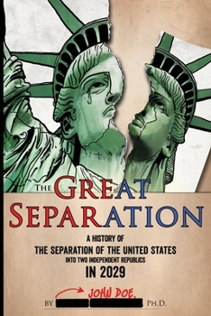 Paperback The Great Separation: A History of the Separation of the United States into Two Independent Republics in 2029 Book