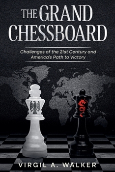 The Grand Chessboard : Challenges of the 21th Century and America's Path toVictory