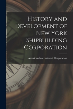 Paperback History and Development of New York Shipbuilding Corporation Book