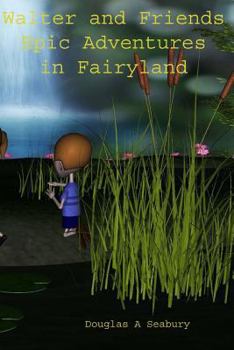 Paperback Walter_and_Friends_Epic_Adventures_in_fairyland: colour_illustrated_version Book