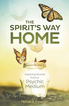 Paperback The Spirit's Way Home: Inspiring Stories from a Psychic Medium Book