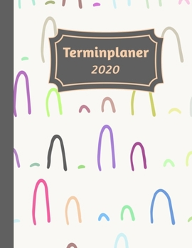 Terminplaner 2020: Tageskalender und Planner für 2020 I Deutschland I Ein Tag Pro Seite I Feiertage I Kalenderwoche I Mit diesem übersichtlichen ... I Volle Stunden Aufteilung (German Edition)