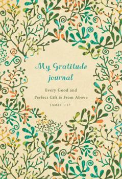 My Gratitude Journal: Five-Year Journal: Every Good and Perfect Gift is From Above Journal