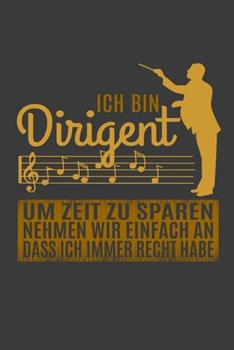 Paperback Ich bin Dirigent Um Zeit zu sparen nehmen wir einfach an, dass ich immer Recht habe.: Jahres-Kalender f?r das Jahr 2020 im DinA-5 Format f?r Musikerin [German] Book