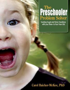 Paperback The Preschooler Problem Solver: Tackling Tough and Tricky Transitions with Your Three- To Four-Year-Old Book