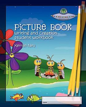 Paperback Picture Book Writing and Creation - Student Workbook: A companion to Picture Book Writing and Creation Book