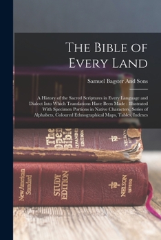 Paperback The Bible of Every Land: A History of the Sacred Scriptures in Every Language and Dialect Into Which Translations Have Been Made: Illustrated W Book