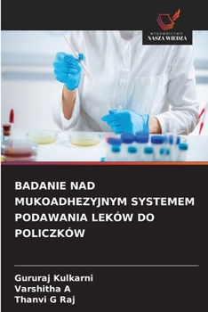 Badanie Nad Mukoadhezyjnym Systemem Podawania Leków Do Policzków (Polish Edition)