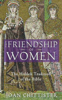 Paperback The Friendship of Women: The Hidden Tradition of the Bible Book