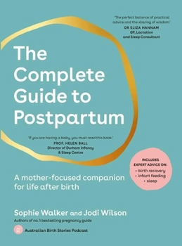 Paperback The Complete Guide to Postpartum: A Mother-Focused Companion for Life After Birth Book