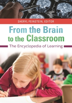 Hardcover From the Brain to the Classroom: The Encyclopedia of Learning Book