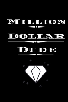 Paperback Million Dollar Dude: Million Dollar Dude-For the wanna be Millionaire in your life.Keep track of your riches, dreams and aspirations.Size 6 Book