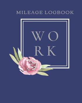 Paperback Mileage Logbook Work: Mileage Logbook Tracker Book