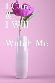 Paperback I Can & I will Watch Me: Lined Notebook / Journal Gift, 100 Pages, 6x9, Soft Cover, Matte Finish Inspirational Quotes Journal, Notebook, Diary, Book