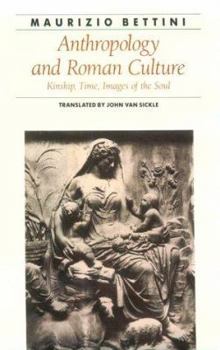 Hardcover Anthropology and Roman Culture: Kinship, Time, Images of the Soul Book