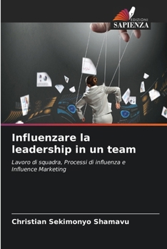 Influenzare la leadership in un team (Italian Edition)