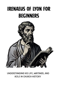 Irenaeus of Lyon for Beginners