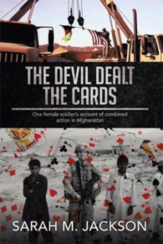 Paperback The Devil Dealt The Cards: One female soldier's account of combined action in Afghanistan Book