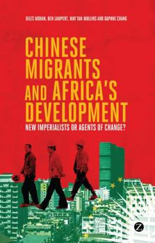 Hardcover Chinese Migrants and Africa's Development: New Imperialists or Agents of Change? Book