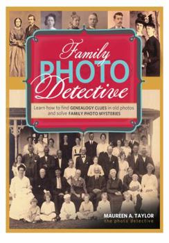 Paperback Family Photo Detective: Learn How to Find Genealogy Clues in Old Photos and Solve Family Photo Mysteries Book