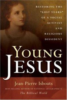 Hardcover Young Jesus: Restoring the "Lost Years" of a Social Activist and Religious Dissident Book