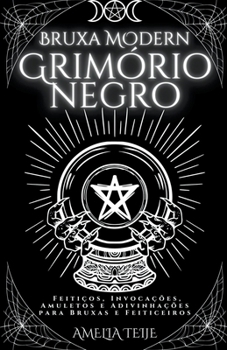 Paperback Bruxa Moderna Grimorio Negro - Feitiços, Invocações, Amuletos e Adivinhações para Bruxas e Feiticeiros [Portuguese] Book