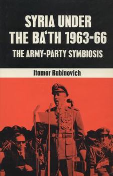 Hardcover Syria Under the Ba'th, 1963-66: The Army-Party Symbiosis Book