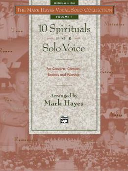 Paperback The Mark Hayes Vocal Solo Collection -- 10 Spirituals for Solo Voice: For Concerts, Contests, Recitals, and Worship (Medium High Voice) Book