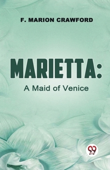 Paperback Marietta: A Maid Of Venice Book