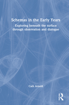 Hardcover Schemas in the Early Years: Exploring Beneath the Surface Through Observation and Dialogue Book