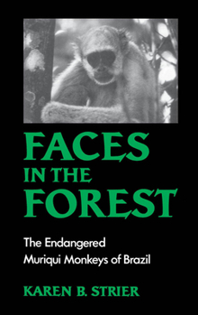 Hardcover Faces in the Forest: The Endangered Muriqui Monkeys of Brazil Book