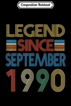 Composition Notebook: Legend Since September 1990 29th Birthday Gifts 29 Yrs Old  Journal/Notebook Blank Lined Ruled 6x9 100 Pages