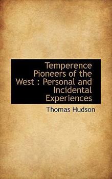 Paperback Temperence Pioneers of the West: Personal and Incidental Experiences Book