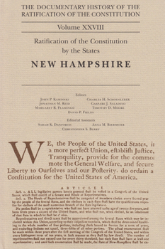 Hardcover The Documentary History of the Ratification of the Constitution, Volume 28: Ratification of the Constitution by the States: New Hampshire Volume 28 Book