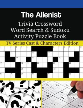 Paperback The Alienist Trivia Crossword Word Search & Sudoku Activity Puzzle Book: TV Series Cast & Characters Edition Book