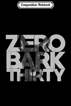 Composition Notebook: Zero Bark Thirty Belgian Malinois Military Dog Unit K-9  Journal/Notebook Blank Lined Ruled 6x9 100 Pages