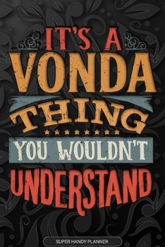Paperback Its A Vonda Thing You Wouldnt Understand: Vonda Name Planner With Notebook Journal Calendar Personal Goals Password Manager & Much More, Perfect Gift Book