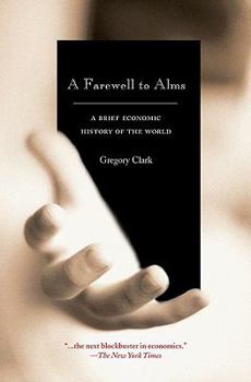 A Farewell to Alms: A Brief Economic History of the World - Book  of the Princeton Economic History of the Western World