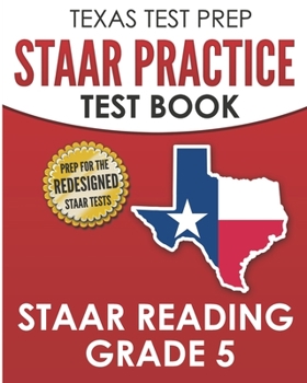 Paperback TEXAS TEST PREP STAAR Practice Test Book STAAR Reading Grade 5: Complete Preparation for the STAAR Reading Assessments Book
