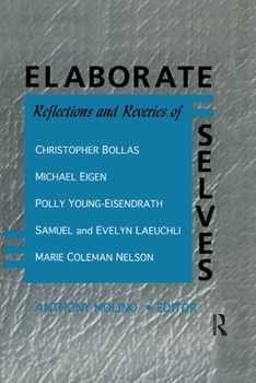 Paperback Elaborate Selves: Reflections and Reveries of Christopher Bollas, Michael Eigen, Polly Young-Eisendrath, Samuel and Ev Book