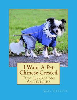 Paperback I Want A Pet Chinese Crested: Fun Learning Activities Book