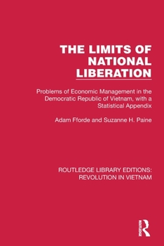 Paperback The Limits of National Liberation: Problems of Economic Management in the Democratic Republic of Vietnam, with a Statistical Appendix Book