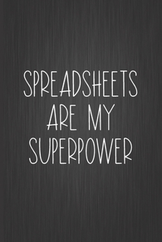 Paperback Spreadsheets Are My Superpower: Coworker Notebook, Sarcastic Humor, Funny Gag Gift Work, Boss, Colleague, Employee, HR, Office Journal Book