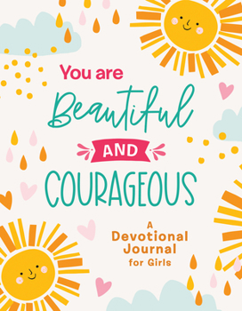 Paperback You Are Beautiful and Courageous: A Devotional Journal for Girls Book